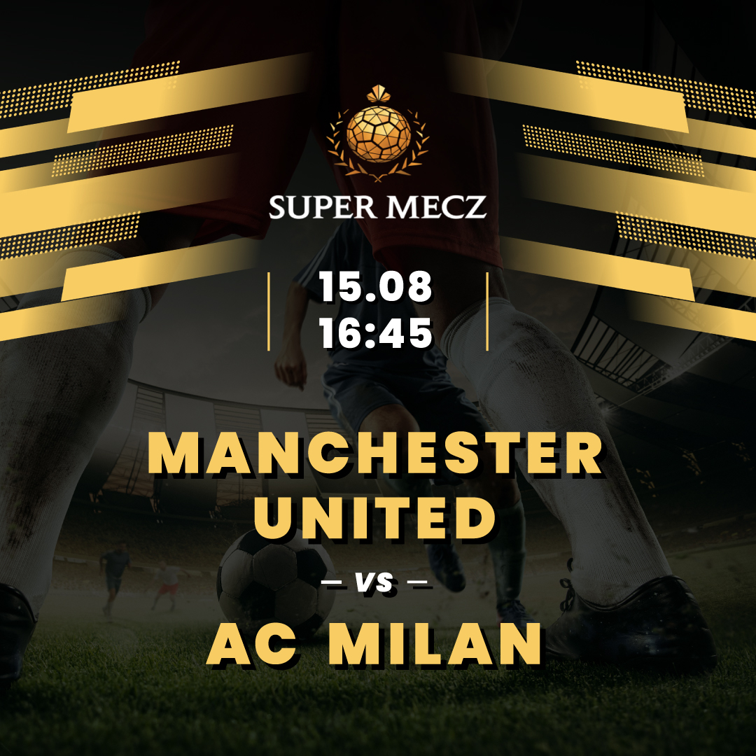 Transmisja Super Meczu – AC Milan vs Manchester United