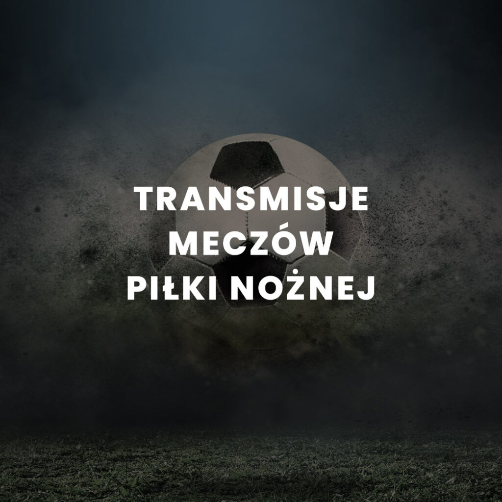 Plan transmisji meczów 20–25 października