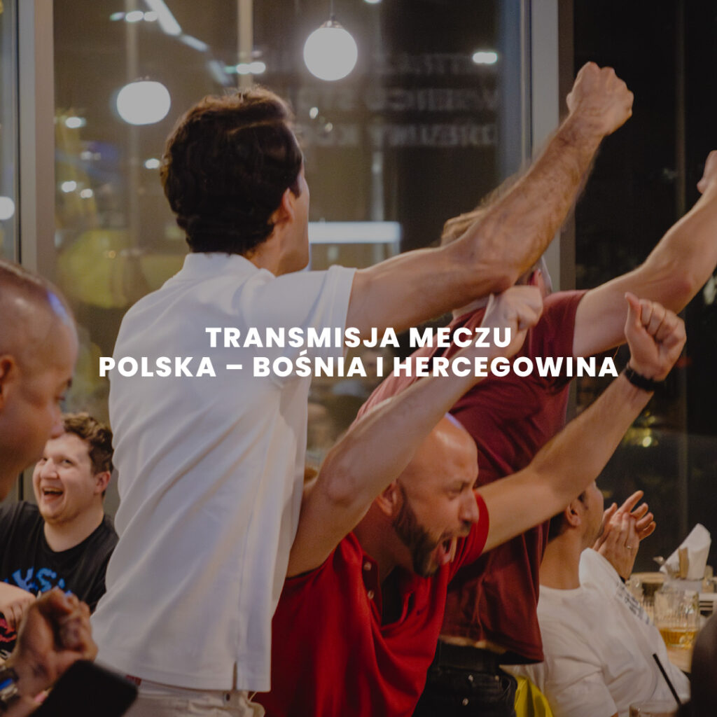 Polska – Bośnia i Hercegowina. Transmisja meczu w Warszawie.
